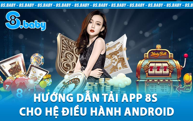 Hướng dẫn tải app 8S cho hệ điều hành Android