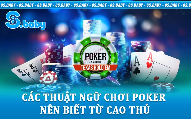 Các thuật ngữ chơi Poker nên biết