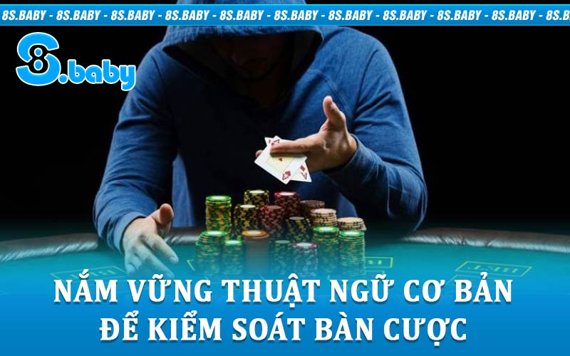 Các thuật ngữ chơi Poker nên biết